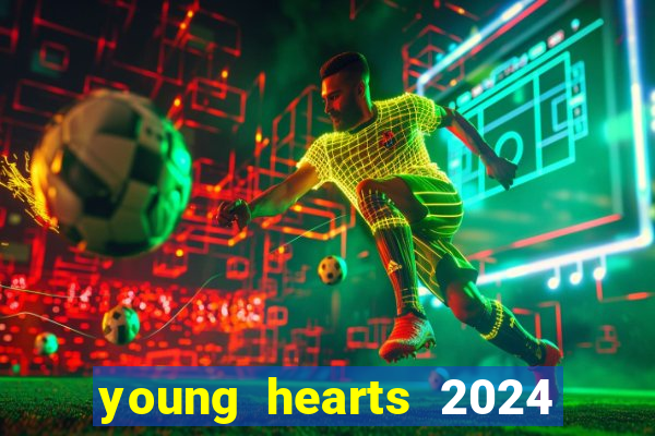 young hearts 2024 assistir online dublado